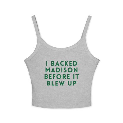 I Backed Madison Before It Blew Up Spaghetti Tank Top |  Premium Cotton | True North