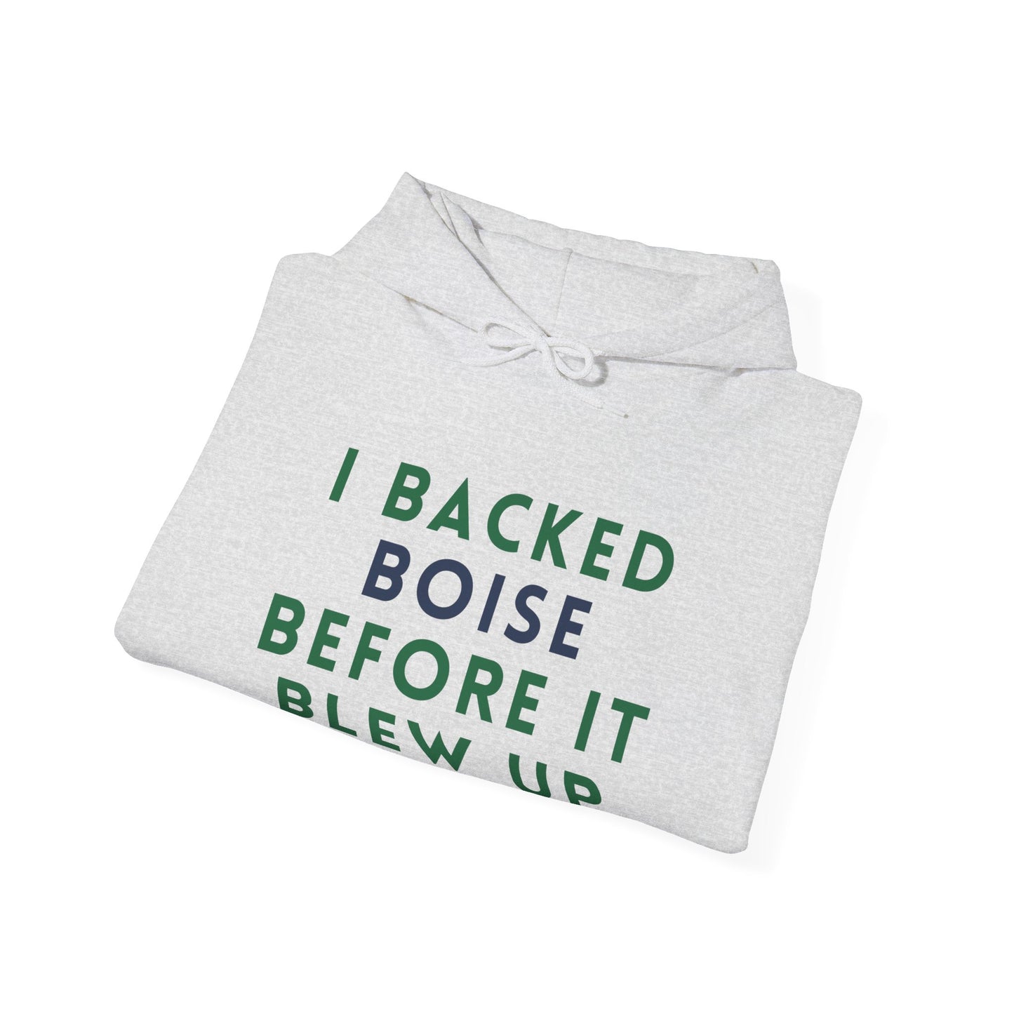 Boise Local Pride Hoodie — "I Backed Boise Before It Blew Up"