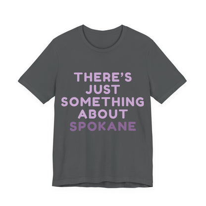 There's Just Something About Spokane T‑Shirt