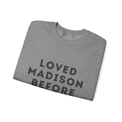 Madison Loved Madison Before The Hype Unisex Sweatshirt | Soft Cotton Premium | True North