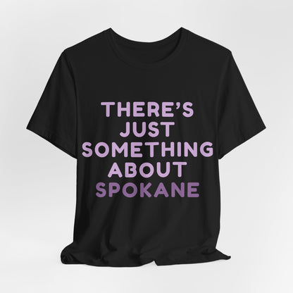 There's Just Something About Spokane T‑Shirt