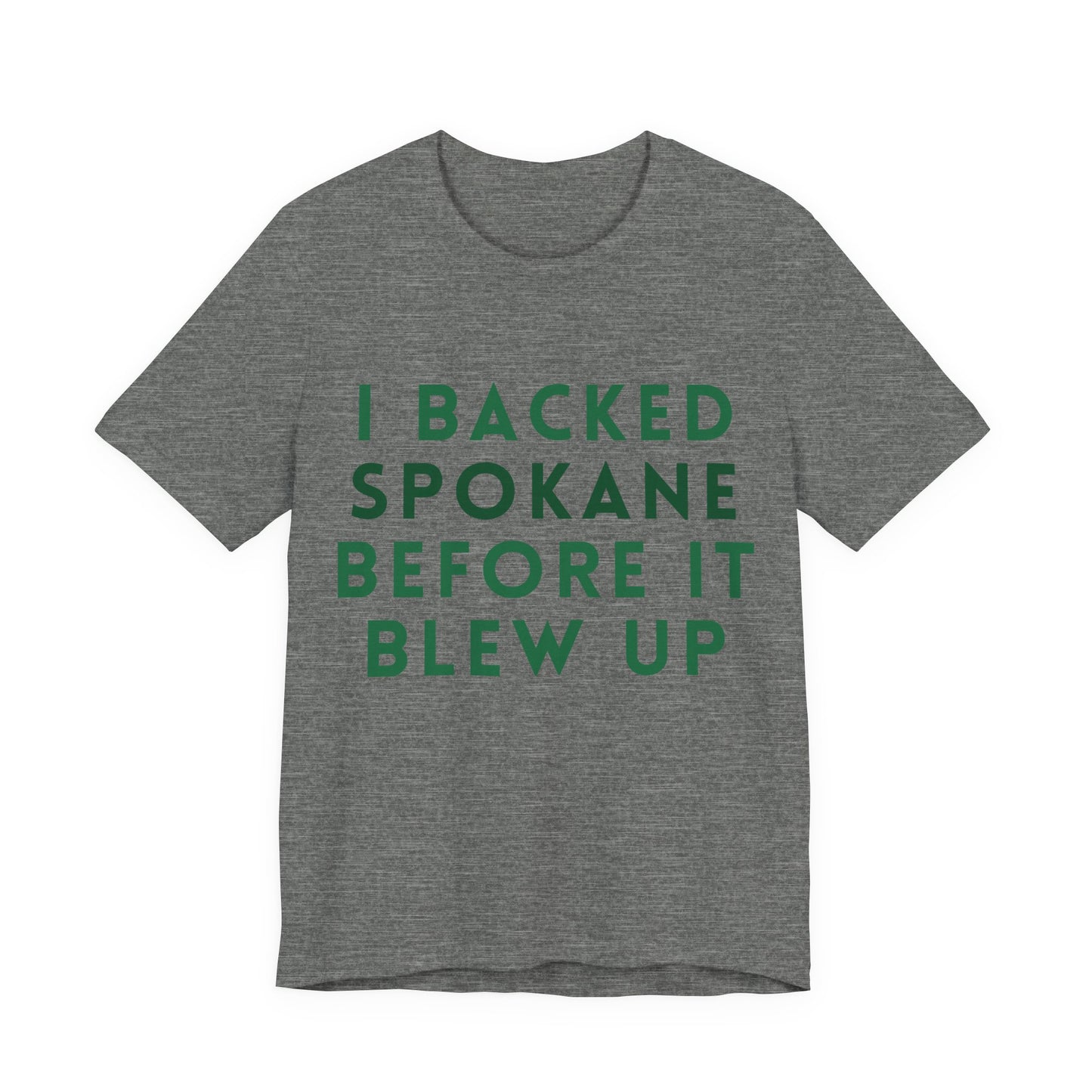 I Backed Spokane Before It Blew Up T-Shirt