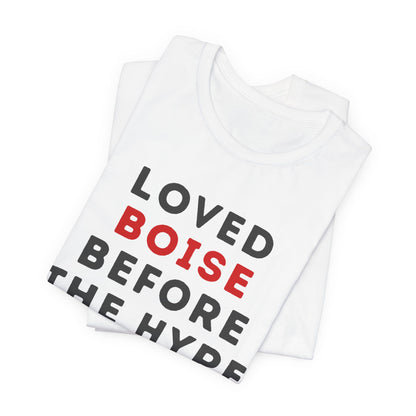 Loved Boise Before the Hype T-Shirt