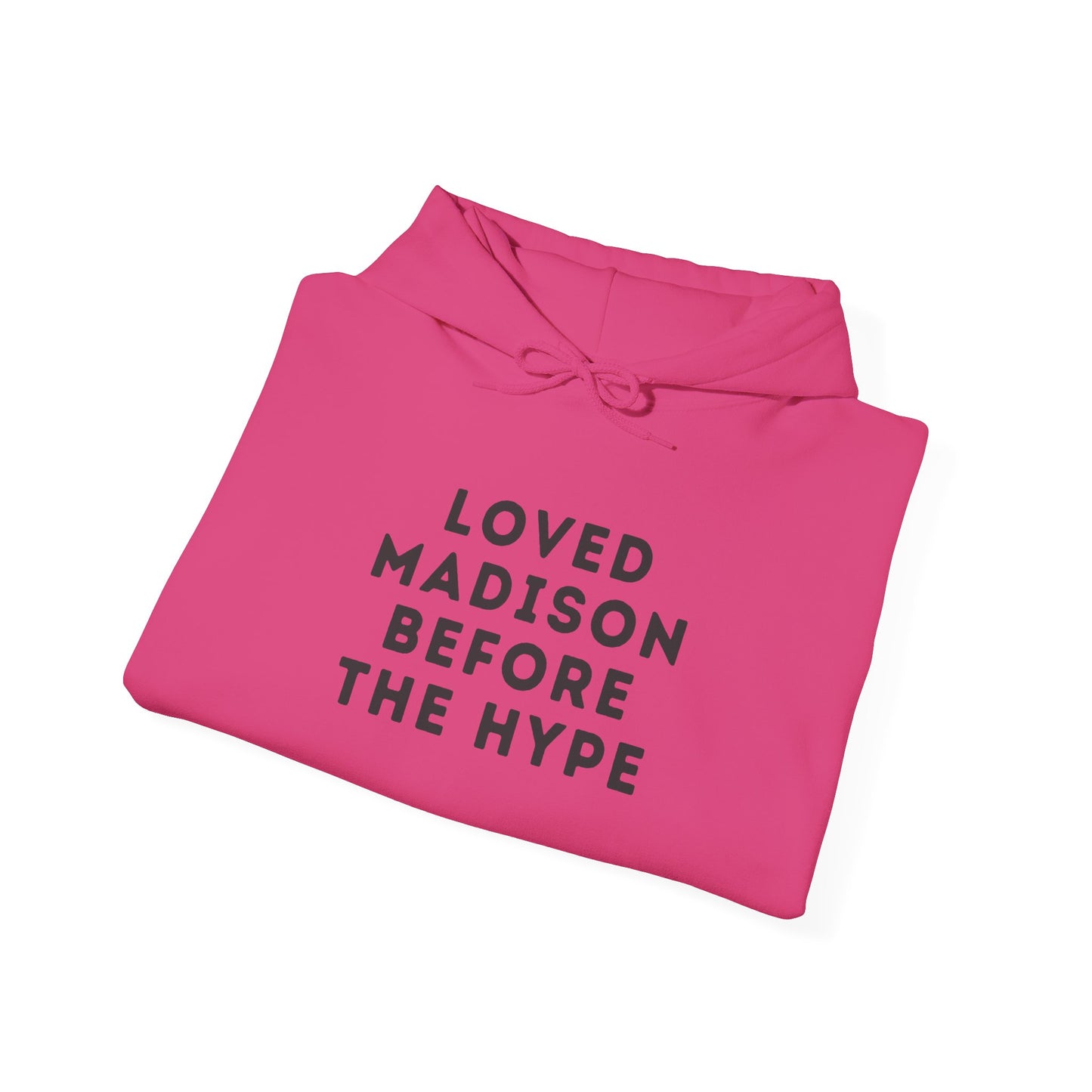 Madison "Loved Madison Before The Hype" Unisex Hoodie | Soft Cotton Fleece | True North