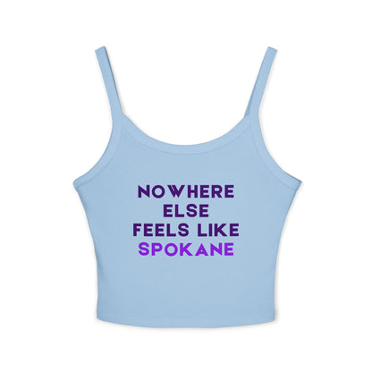 Spokane Vibes Tank Top — "Nowhere Else Feels Like Spokane" Women's Spaghetti Strap