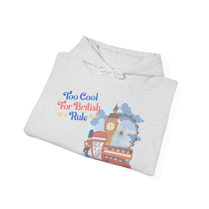 Too Cool for British Rule Hoodie  | True North