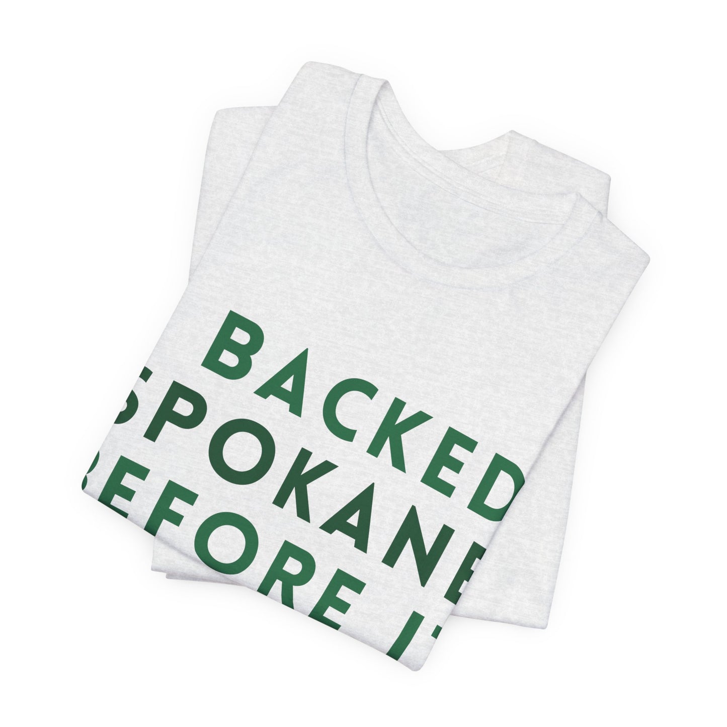 I Backed Spokane Before It Blew Up T-Shirt
