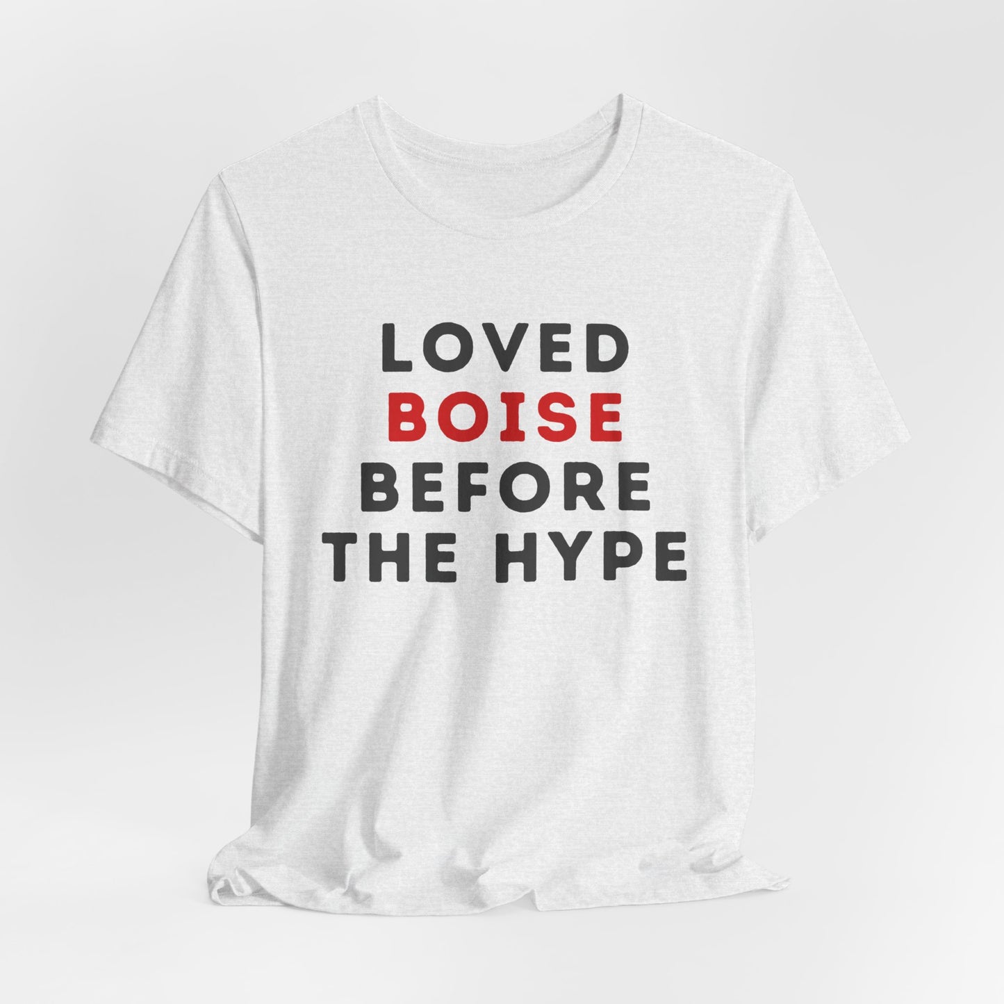 Loved Boise Before the Hype T-Shirt