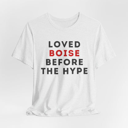 Loved Boise Before the Hype T-Shirt