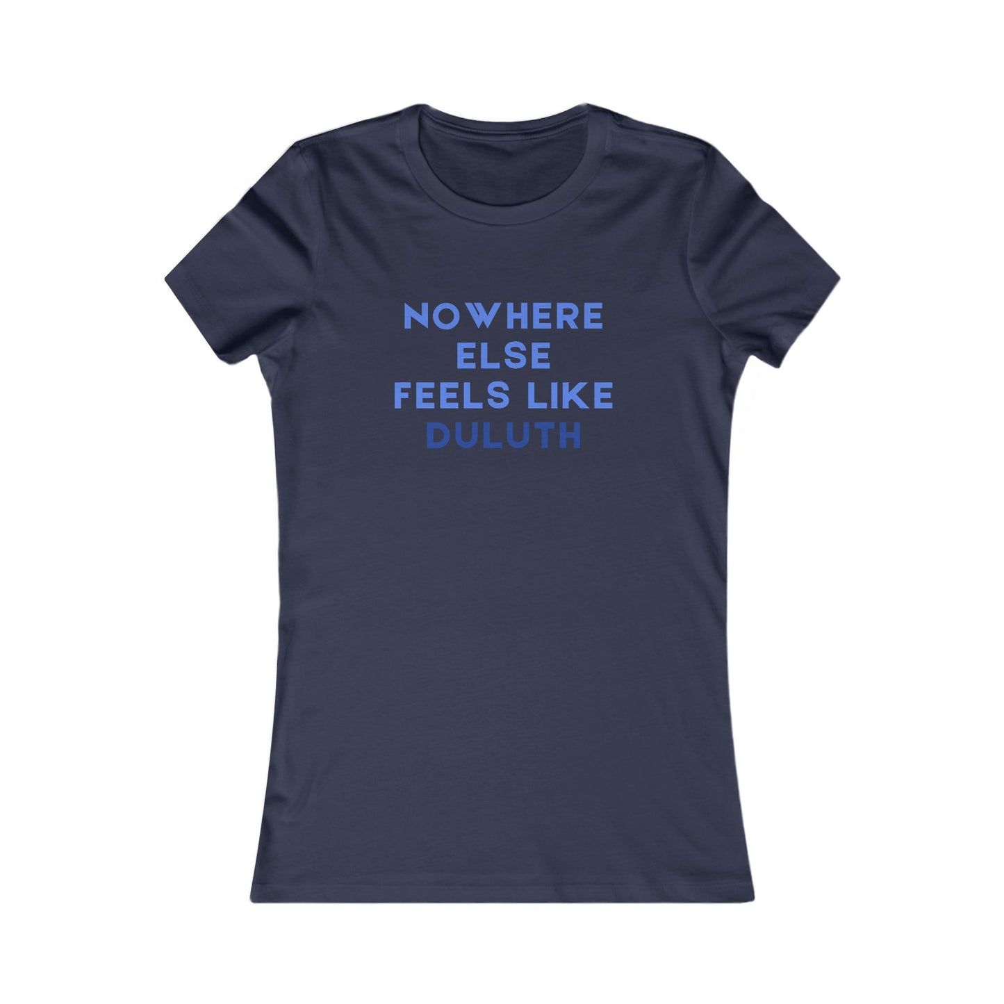 Duluth Tee — "Nowhere Else Feels Like Duluth" Women's Graphic Shirt
