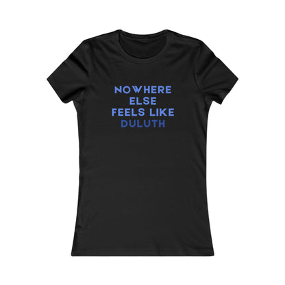 Duluth Tee — "Nowhere Else Feels Like Duluth" Women's Graphic Shirt