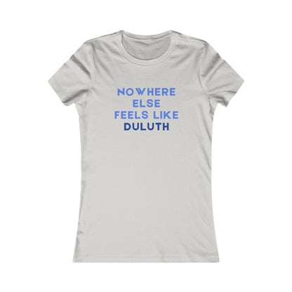 Duluth Tee — "Nowhere Else Feels Like Duluth" Women's Graphic Shirt