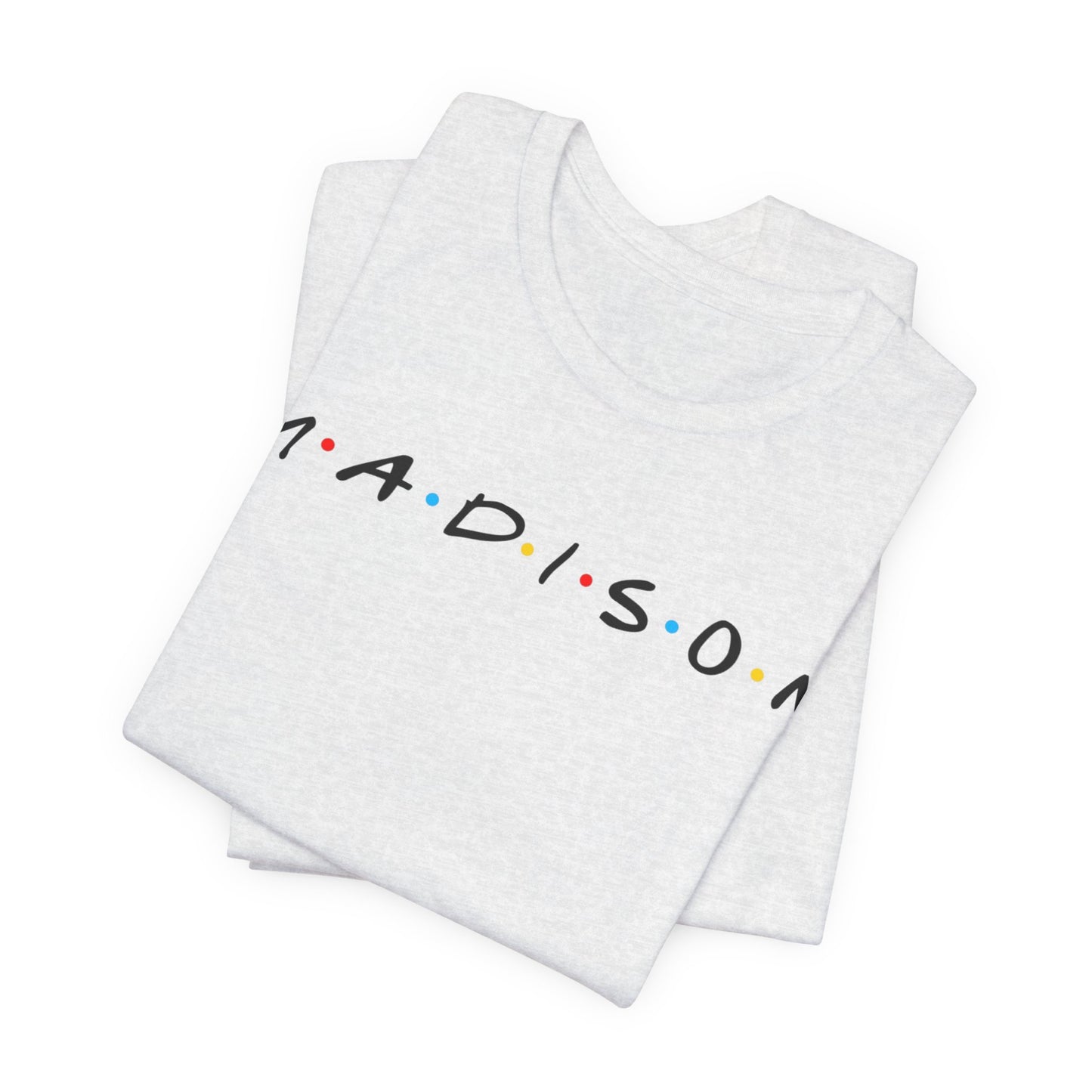 Madison Name Tee — Minimal Retro Friend Group Graphic  JERSEY T-Shirt