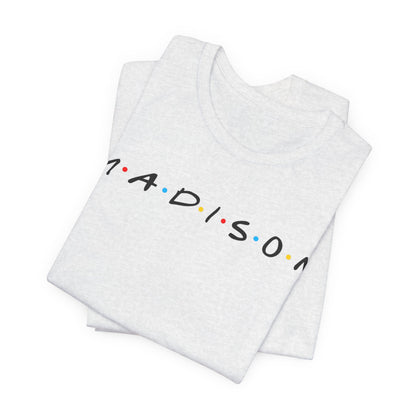 Madison Name Tee — Minimal Retro Friend Group Graphic  JERSEY T-Shirt