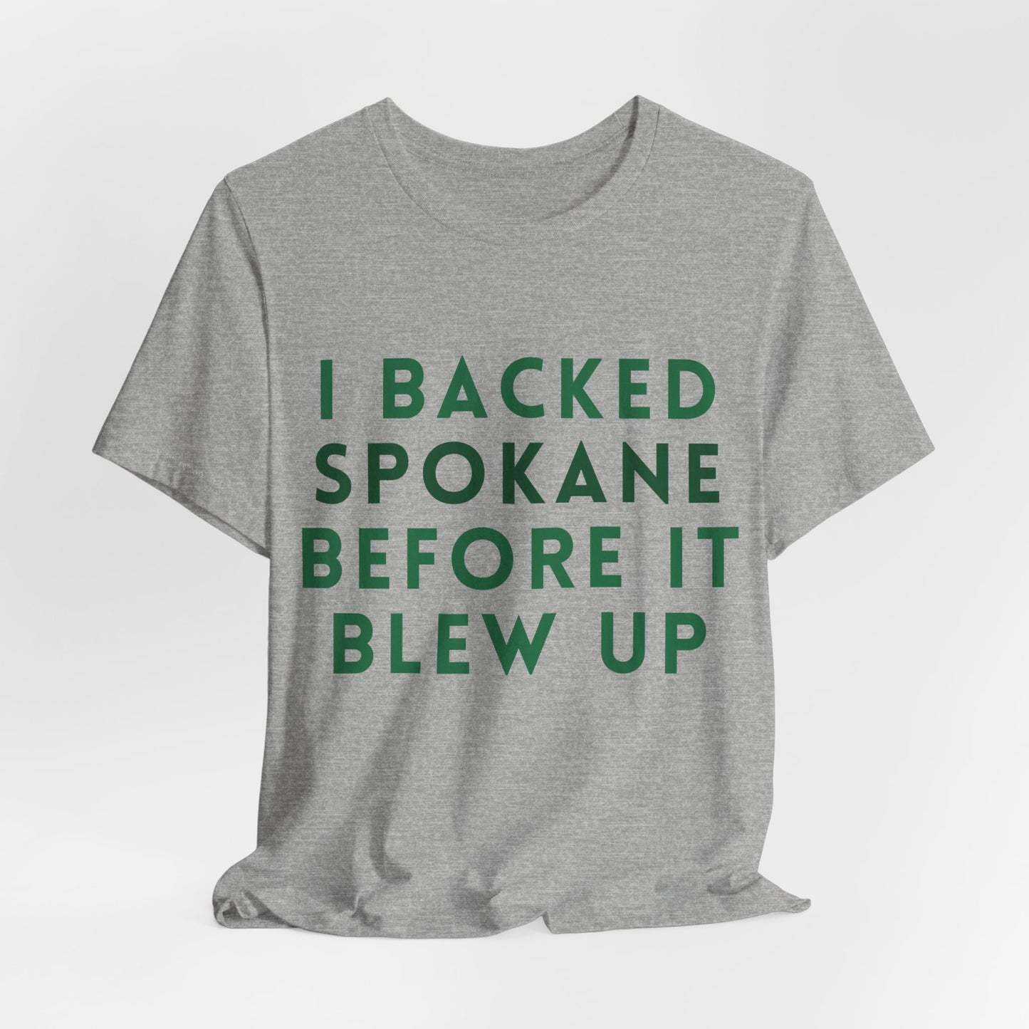 I Backed Spokane Before It Blew Up T-Shirt