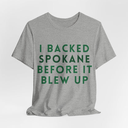 I Backed Spokane Before It Blew Up T-Shirt