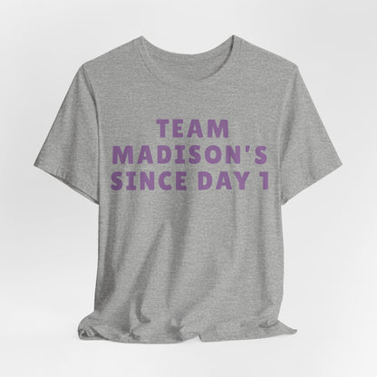 Team Madison's Since Day 1 Tee — Personalized Supporter T‑Shirt JERSEY TEE