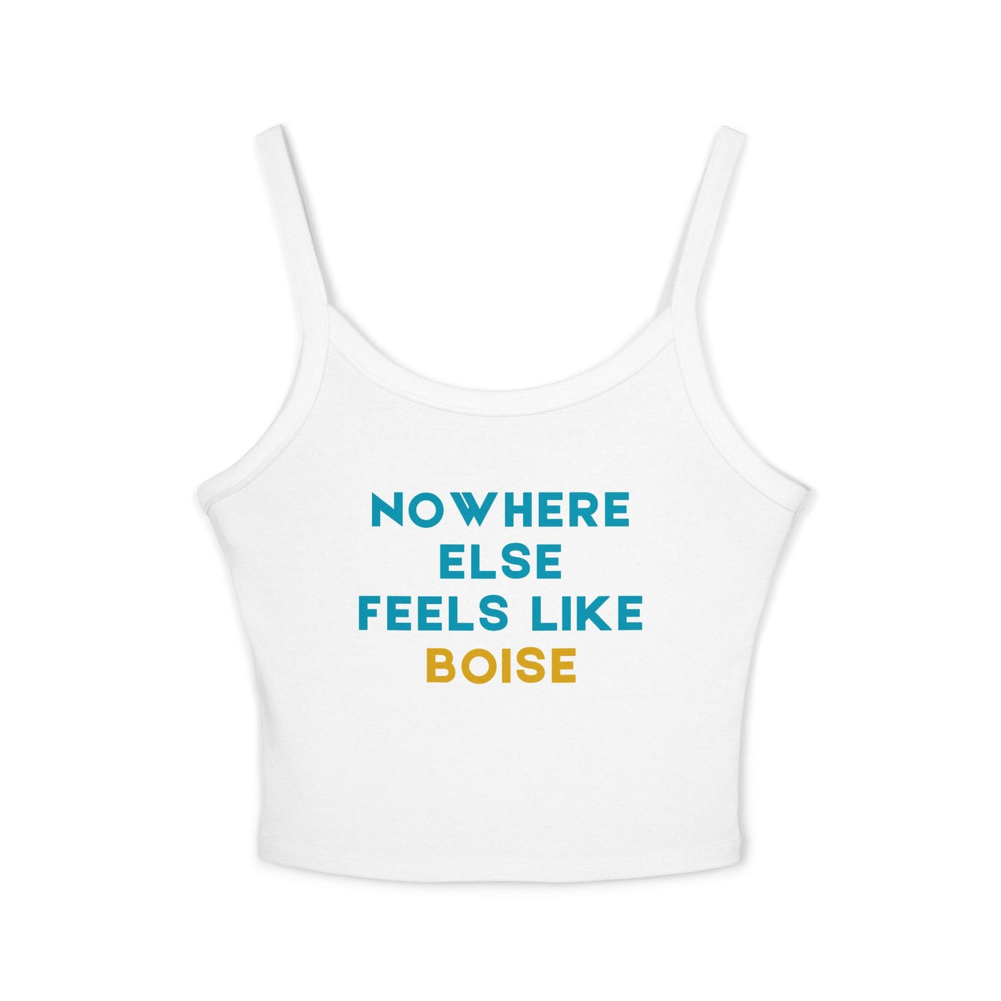 Boise Graphic Tank Top — "Nowhere Else Feels Like Boise" Women's Spaghetti Strap Tank