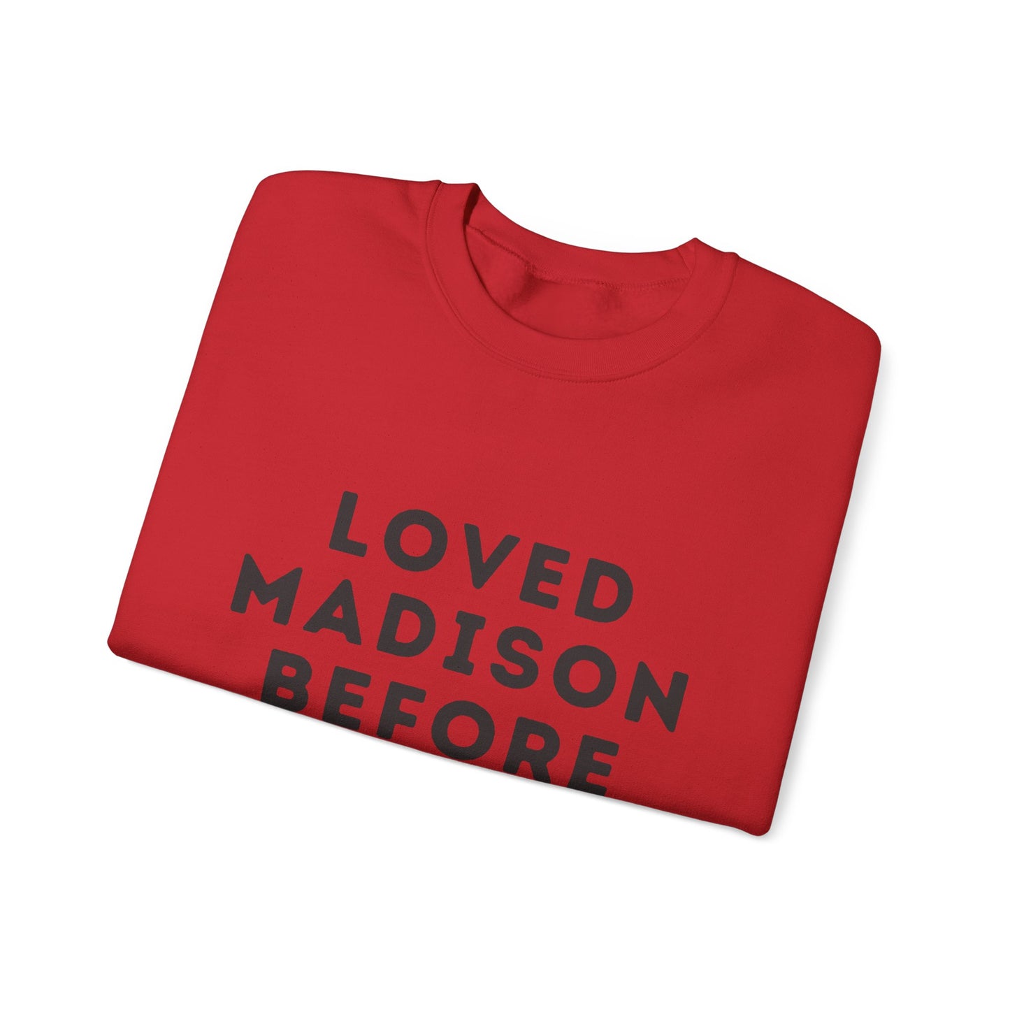 Madison Loved Madison Before The Hype Unisex Sweatshirt | Soft Cotton Premium | True North