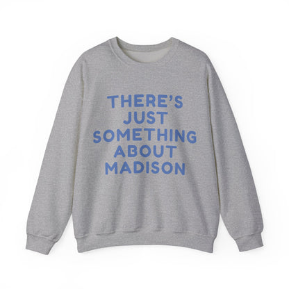 Madison There’s Just Something About Madison Unisex Sweatshirt | Soft Premium Fit | True North