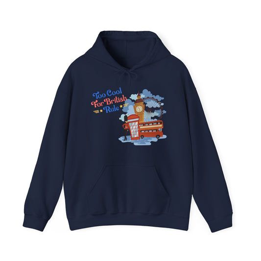 Too Cool for British Rule Hoodie  | True North