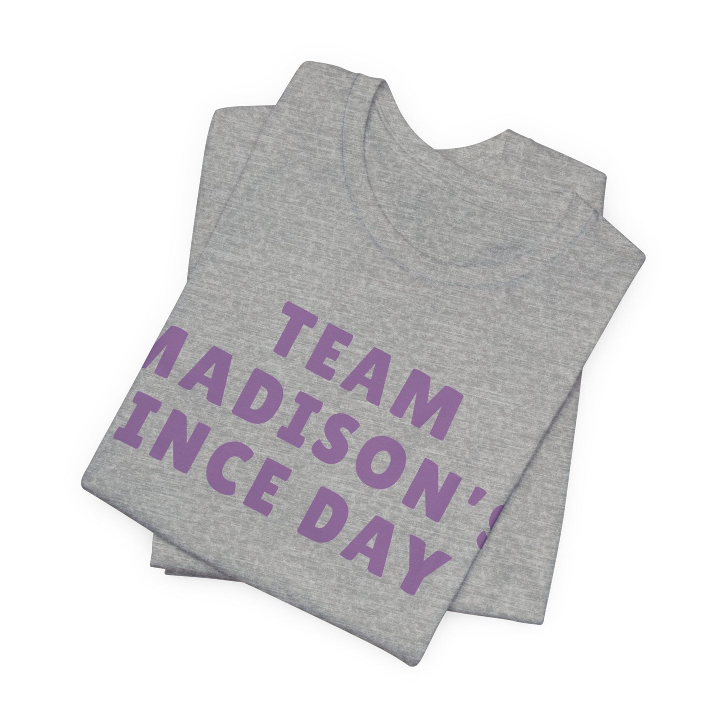 Team Madison's Since Day 1 Tee — Personalized Supporter T‑Shirt JERSEY TEE