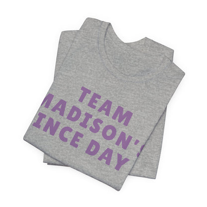 Team Madison's Since Day 1 Tee — Personalized Supporter T‑Shirt JERSEY TEE