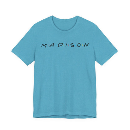 Madison Name Tee — Minimal Retro Friend Group Graphic  JERSEY T-Shirt
