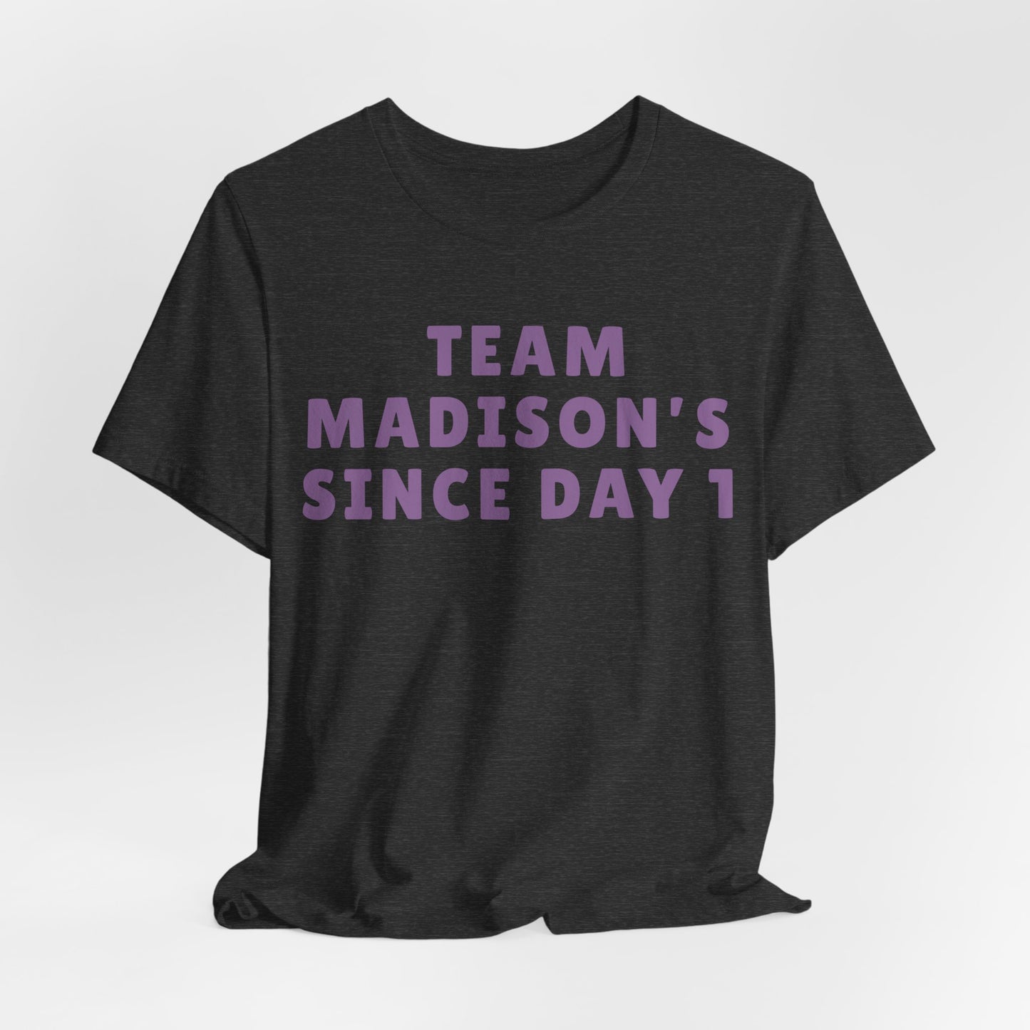 Team Madison's Since Day 1 Tee — Personalized Supporter T‑Shirt JERSEY TEE