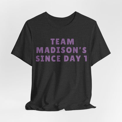 Team Madison's Since Day 1 Tee — Personalized Supporter T‑Shirt JERSEY TEE
