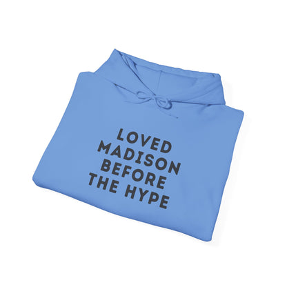 Madison "Loved Madison Before The Hype" Unisex Hoodie | Soft Cotton Fleece | True North