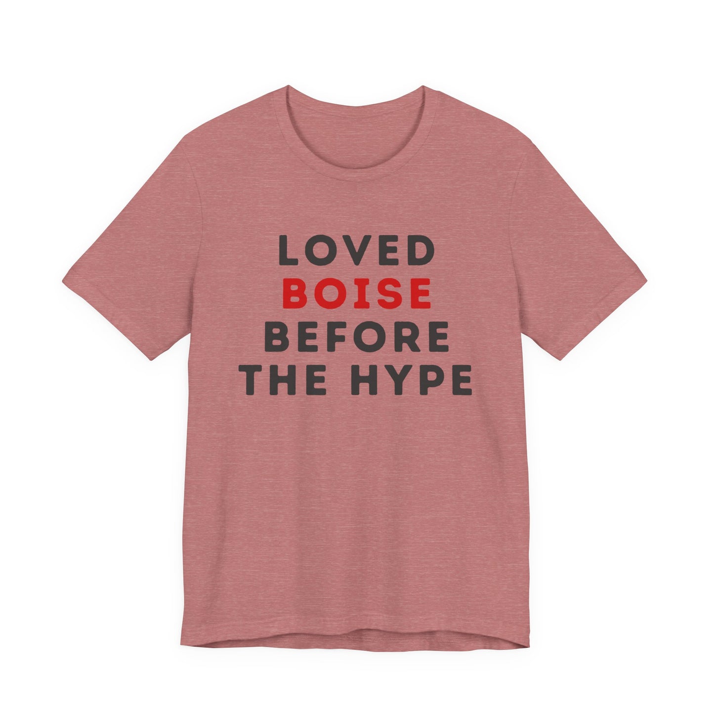 Loved Boise Before the Hype T-Shirt