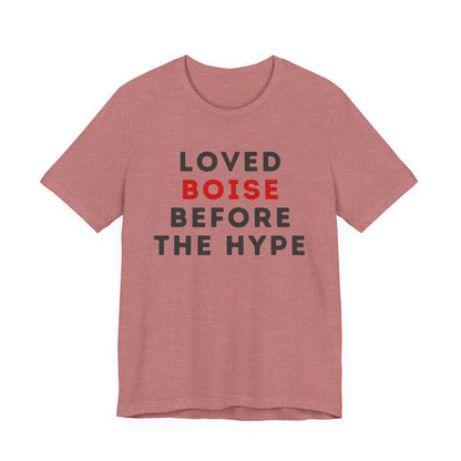 Loved Boise Before the Hype T-Shirt