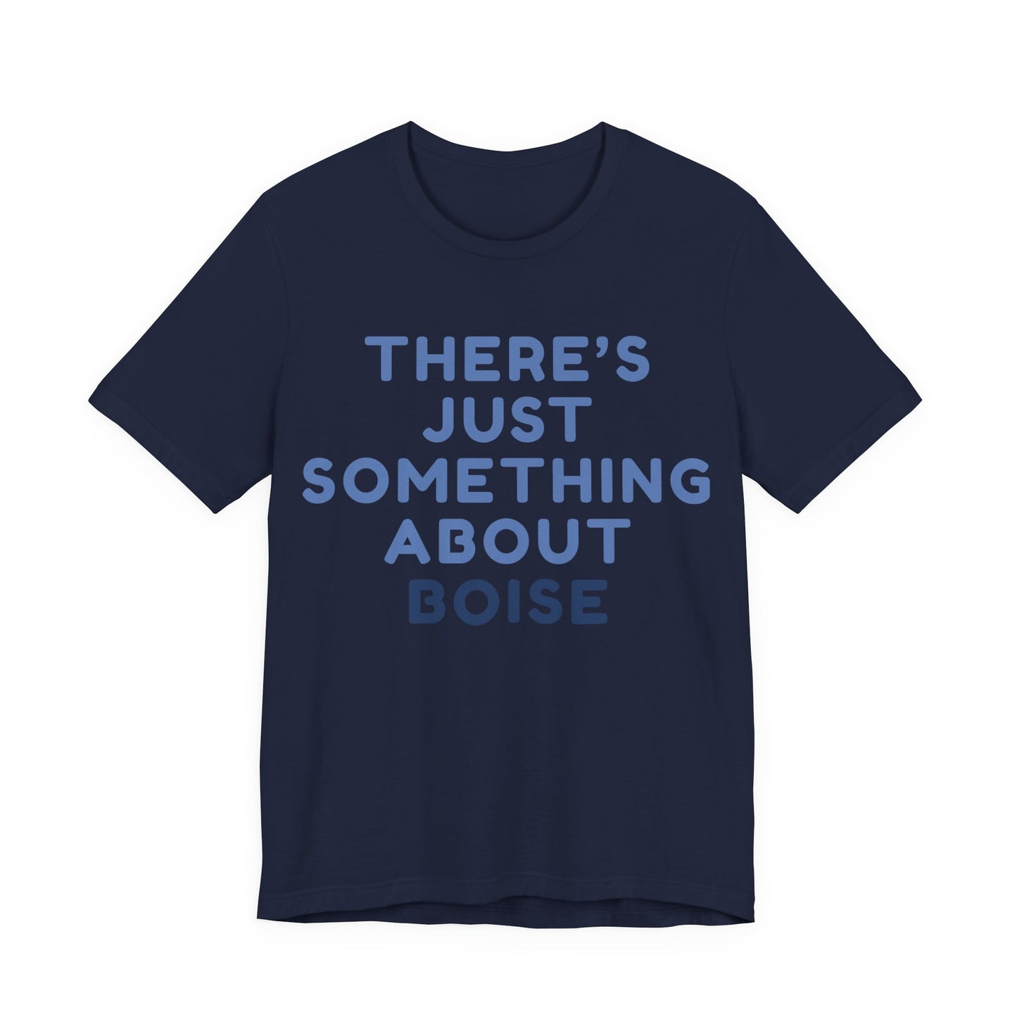 T-Shirt — "There's Just Something About Boise" Graphic Tee