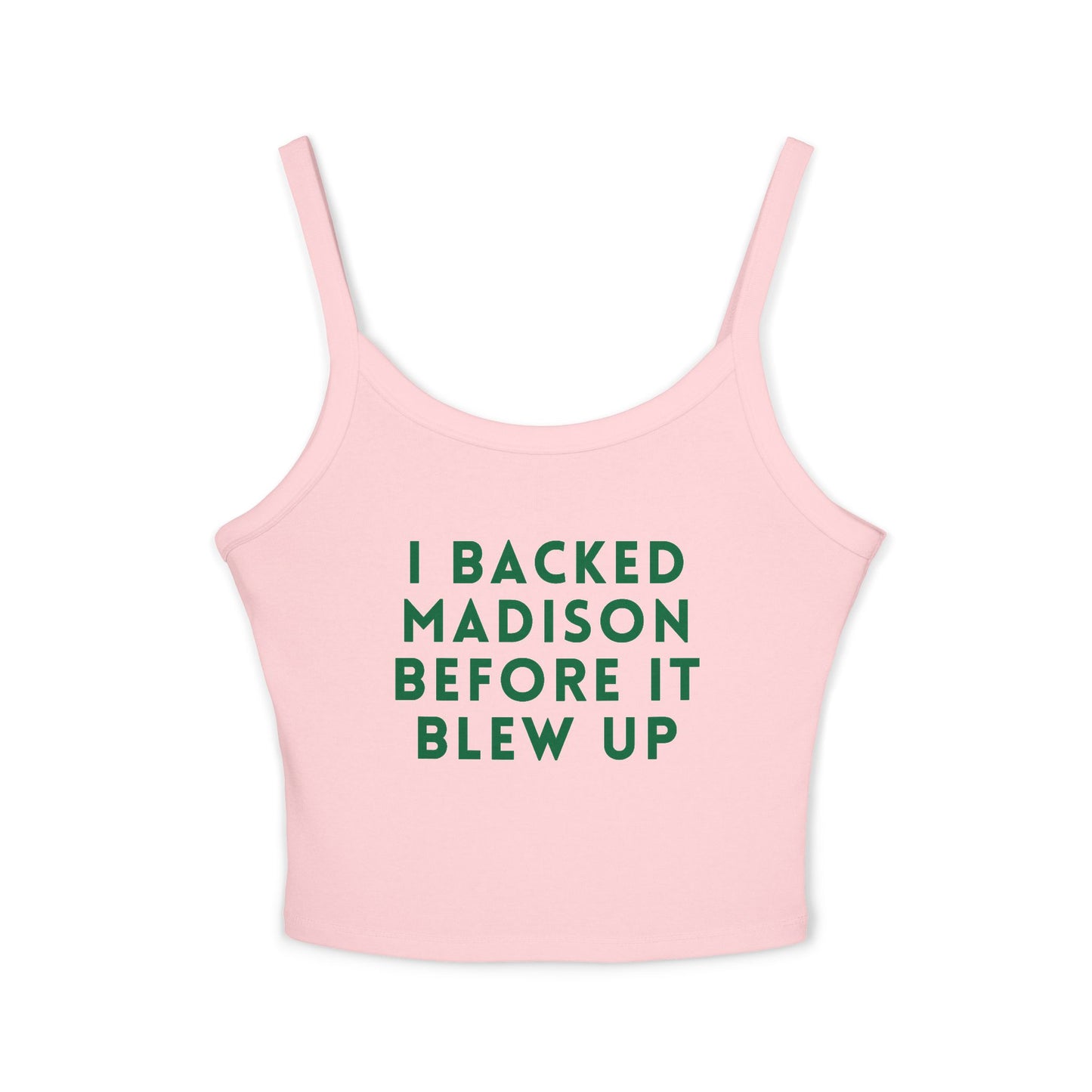 I Backed Madison Before It Blew Up Spaghetti Tank Top |  Premium Cotton | True North