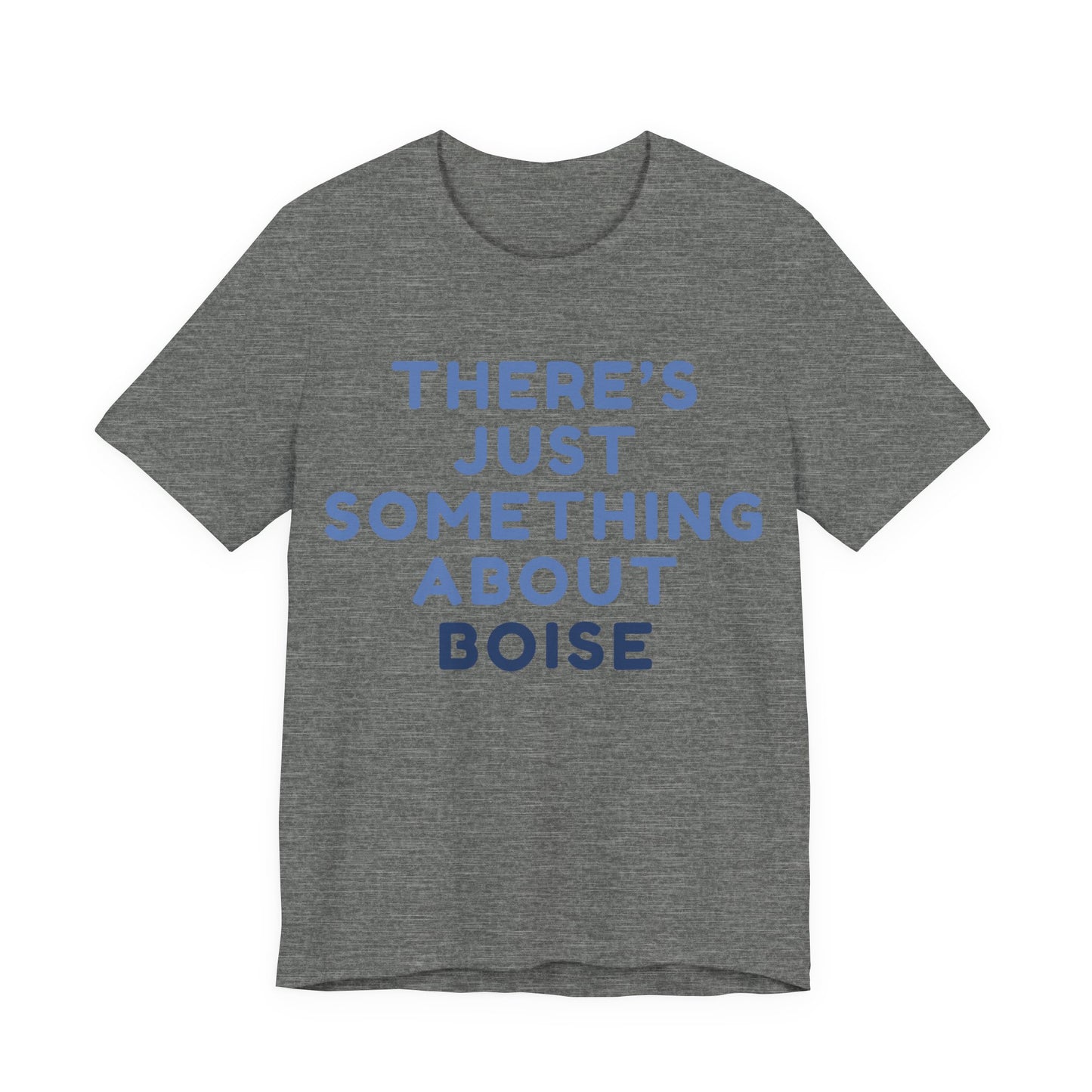 T-Shirt — "There's Just Something About Boise" Graphic Tee