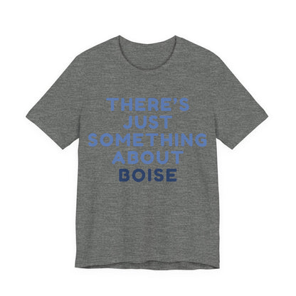 T-Shirt — "There's Just Something About Boise" Graphic Tee