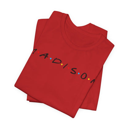 Madison Name Tee — Minimal Retro Friend Group Graphic  JERSEY T-Shirt