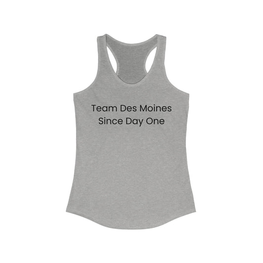 Team Des Moines Since Day One | Women’s Ideal Racerback Tank | True North