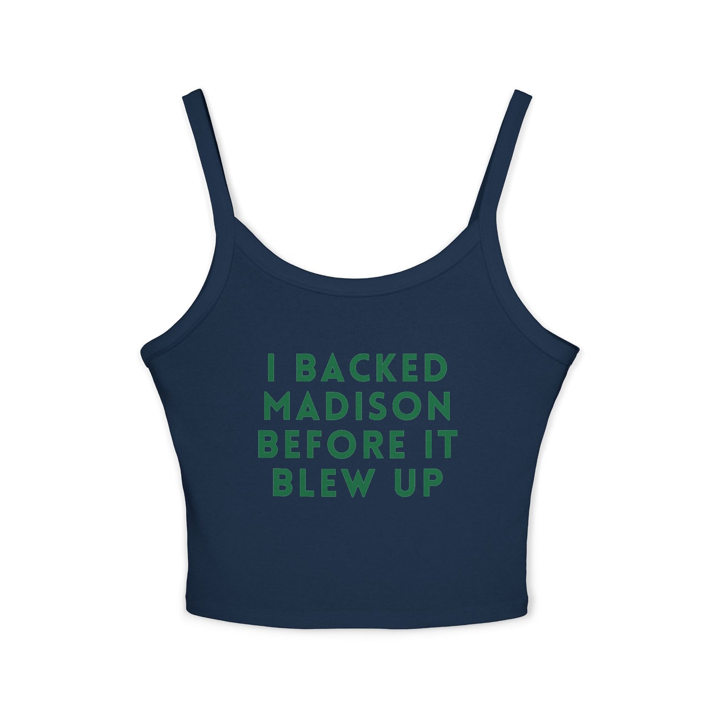 I Backed Madison Before It Blew Up Spaghetti Tank Top |  Premium Cotton | True North
