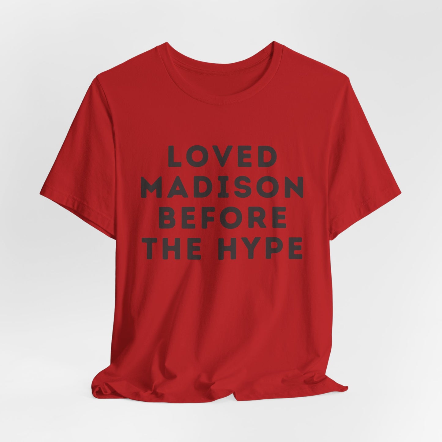 Loved Madison Before The Hype - Graphic JERSEY Tee
