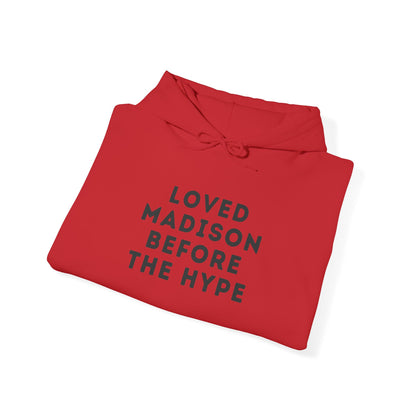 Madison "Loved Madison Before The Hype" Unisex Hoodie | Soft Cotton Fleece | True North