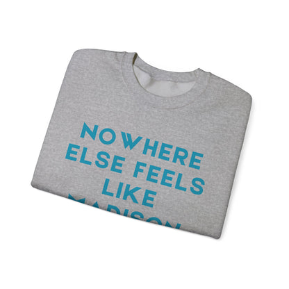 Madison Nowhere Else Feels Like Madison Unisex Sweatshirt | Soft Cotton | True North