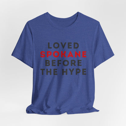 Loved Spokane Before the Hype T-Shirt
