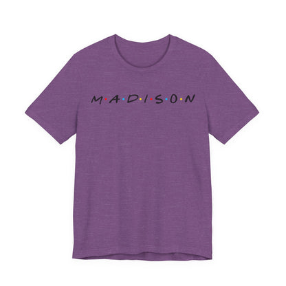 Madison Name Tee — Minimal Retro Friend Group Graphic  JERSEY T-Shirt