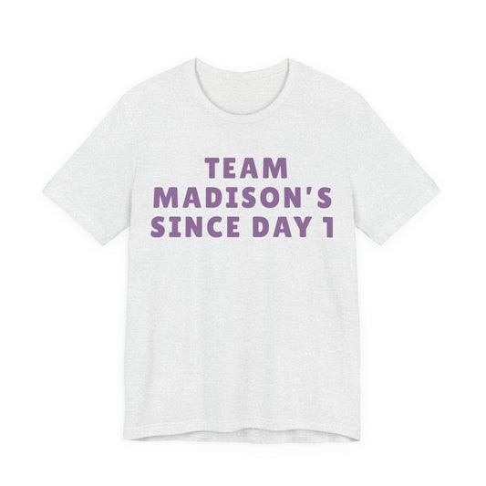 Team Madison's Since Day 1 Tee — Personalized Supporter T‑Shirt JERSEY TEE