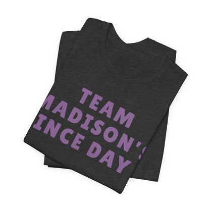 Team Madison's Since Day 1 Tee — Personalized Supporter T‑Shirt JERSEY TEE