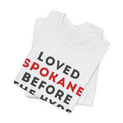 Loved Spokane Before the Hype T-Shirt