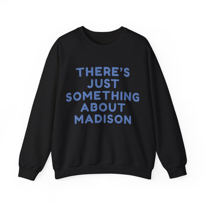 Madison There’s Just Something About Madison Unisex Sweatshirt | Soft Premium Fit | True North