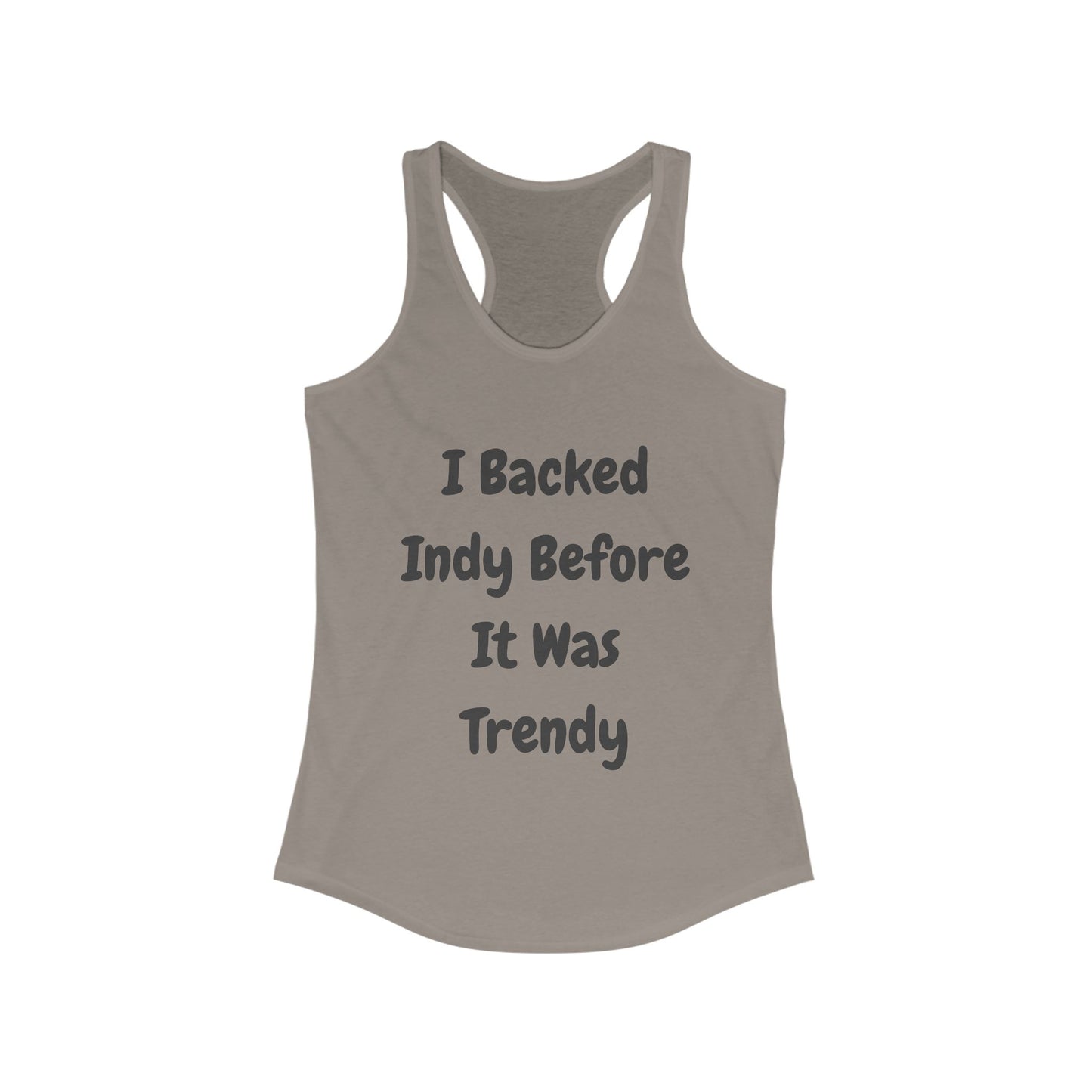 I backed Indy before it was Trendy | Women’s Ideal Racerback Tank | True North